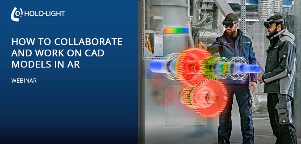 Webinar | Holo-Light - How to collaborate and work on CAD models in AR